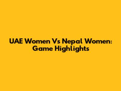 UAE Women Vs Nepal Women: Game Highlights