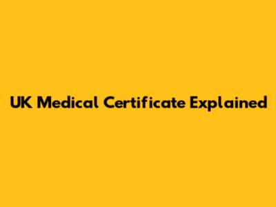 UK Medical Certificate Explained