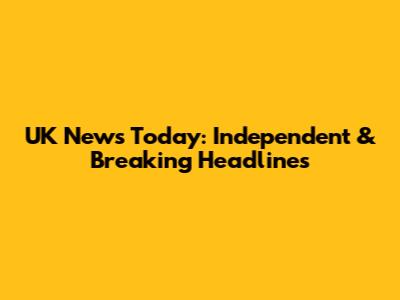 UK News Today: Independent & Breaking Headlines