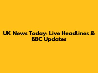 UK News Today: Live Headlines & BBC Updates