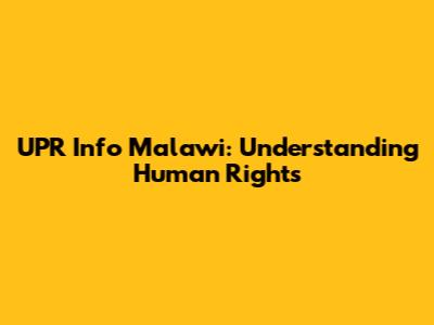 UPR Info Malawi: Understanding Human Rights
