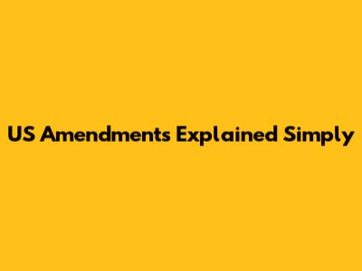 US Amendments Explained Simply