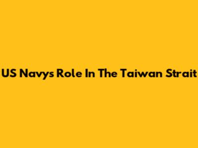 US Navy's Role In The Taiwan Strait