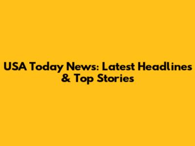 USA Today News: Latest Headlines & Top Stories