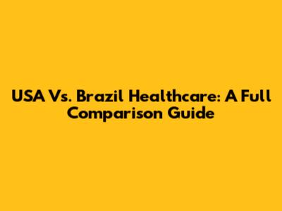 USA Vs. Brazil Healthcare: A Full Comparison Guide