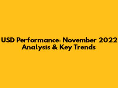 USD Performance: November 2022 Analysis & Key Trends