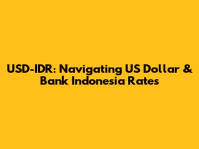 USD-IDR: Navigating US Dollar & Bank Indonesia Rates