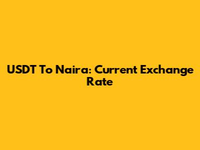 USDT To Naira: Current Exchange Rate