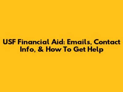 USF Financial Aid: Emails, Contact Info, & How To Get Help