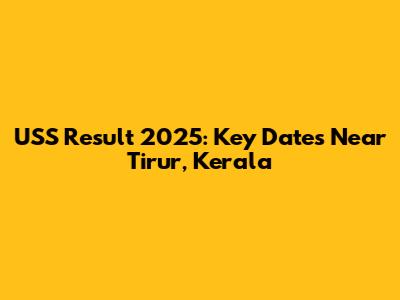 USS Result 2025: Key Dates Near Tirur, Kerala