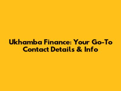 Ukhamba Finance: Your Go-To Contact Details & Info