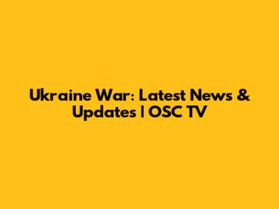 Ukraine War: Latest News & Updates | OSC TV