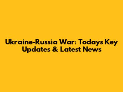 Ukraine-Russia War: Today's Key Updates & Latest News