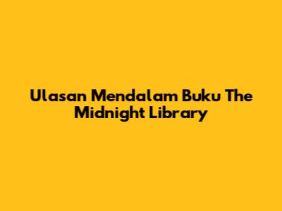 Ulasan Mendalam Buku The Midnight Library