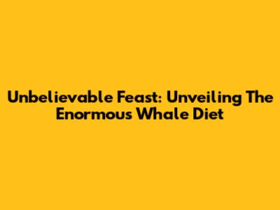 Unbelievable Feast: Unveiling The Enormous Whale Diet