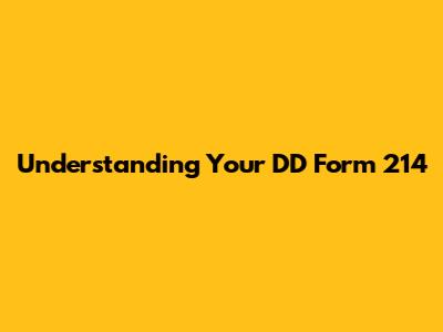 Understanding Your DD Form 214