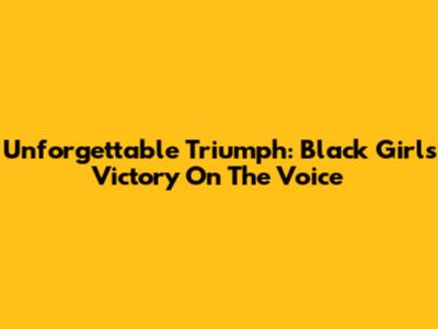 Unforgettable Triumph: Black Girl's Victory On The Voice