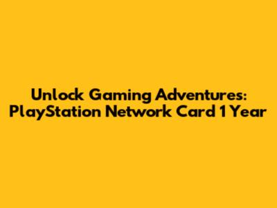 Unlock Gaming Adventures: PlayStation Network Card 1 Year