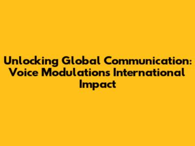 Unlocking Global Communication: Voice Modulation's International Impact