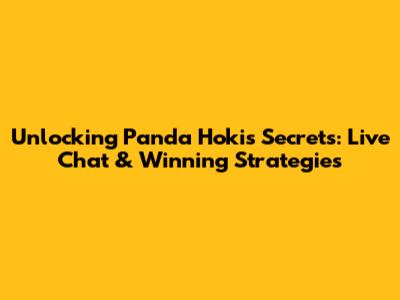 Unlocking Panda Hoki's Secrets: Live Chat & Winning Strategies