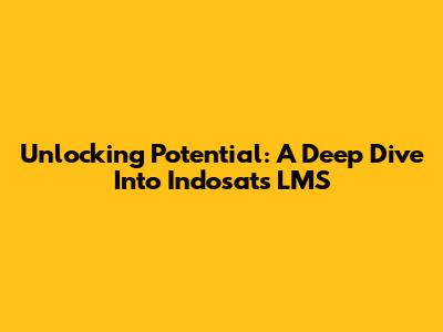 Unlocking Potential: A Deep Dive Into Indosat's LMS