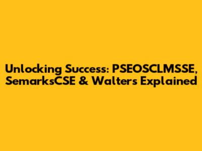 Unlocking Success: PSEOSCLMSSE, SemarksCSE & Walters Explained