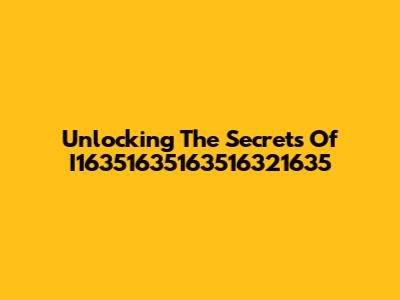 Unlocking The Secrets Of I16351635163516321635
