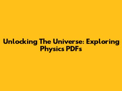 Unlocking The Universe: Exploring Physics PDFs