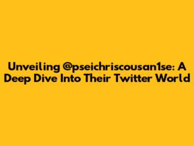 Unveiling @pseichriscousan1se: A Deep Dive Into Their Twitter World