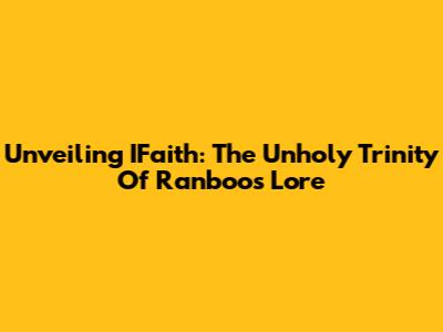 Unveiling IFaith: The Unholy Trinity Of Ranboo's Lore