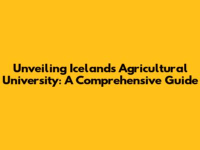 Unveiling Iceland's Agricultural University: A Comprehensive Guide