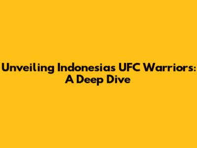 Unveiling Indonesia's UFC Warriors: A Deep Dive