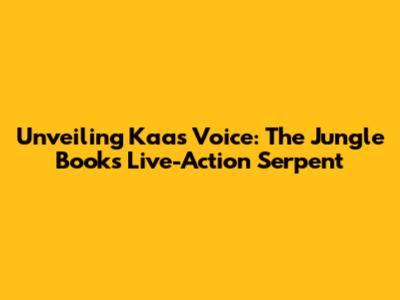 Unveiling Kaa's Voice: The Jungle Book's Live-Action Serpent
