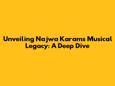 Unveiling Najwa Karam's Musical Legacy: A Deep Dive