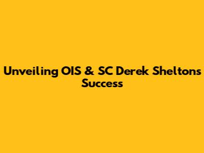 Unveiling OIS & SC Derek Shelton's Success