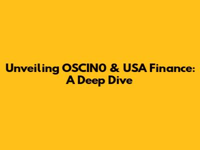 Unveiling OSCIN0 & USA Finance: A Deep Dive