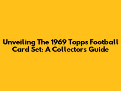 Unveiling The 1969 Topps Football Card Set: A Collector's Guide
