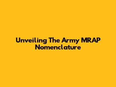 Unveiling The Army MRAP Nomenclature