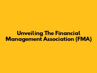 Unveiling The Financial Management Association (FMA)