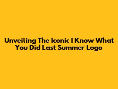 Unveiling The Iconic 'I Know What You Did Last Summer' Logo