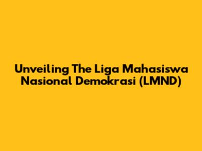 Unveiling The Liga Mahasiswa Nasional Demokrasi (LMND)