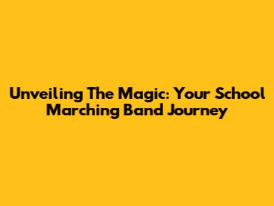 Unveiling The Magic: Your School Marching Band Journey