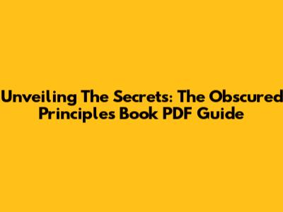 Unveiling The Secrets: The Obscured Principles Book PDF Guide