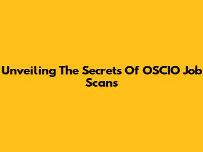Unveiling The Secrets Of OSCIO Job Scans