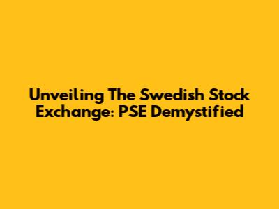 Unveiling The Swedish Stock Exchange: PSE Demystified