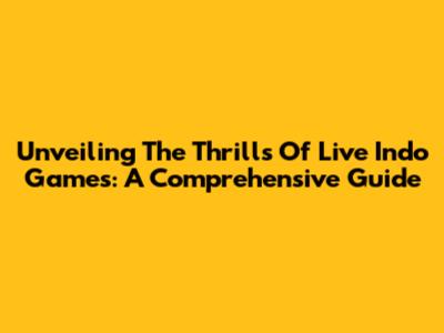 Unveiling The Thrills Of Live Indo Games: A Comprehensive Guide