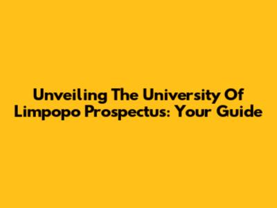 Unveiling The University Of Limpopo Prospectus: Your Guide