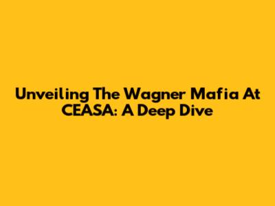 Unveiling The Wagner Mafia At CEASA: A Deep Dive