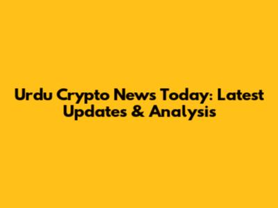 Urdu Crypto News Today: Latest Updates & Analysis