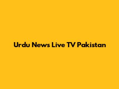 Urdu News Live TV Pakistan